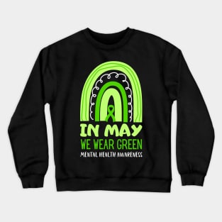 In May We Wear Green Rainbow Mental Health Awareness Crewneck Sweatshirt